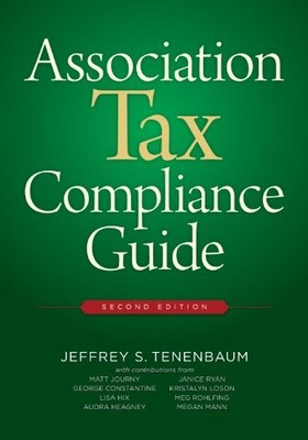 ASSOCIATION TAX COMPLIANCE GUIDE, SECOND EDITION By Jeffrey S. Tenenbaum