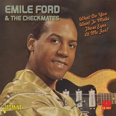 EMILE FORD & THE CHECKMATES - WHAT DO YOU WANT TO MAKE THOSE EYES AT ME FOR? NEW