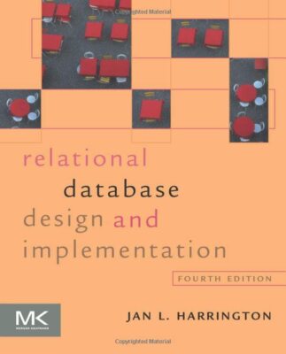 Relational Database Design and Implementation: Clearly Explained, Harrington-,
