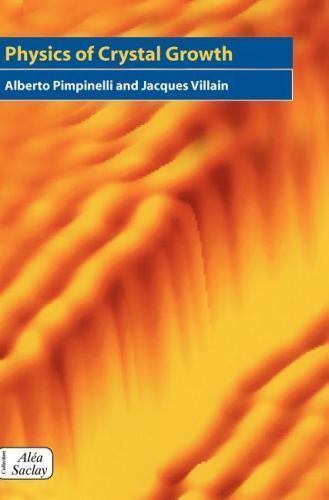 Physics Crystal Growth 0004 by Alberto Pimpinelli, Jacques Villain 9780521551984