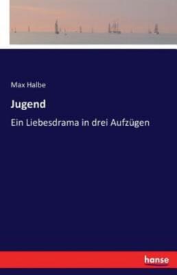 Jugend: Ein Liebesdrama in drei Aufz?gen