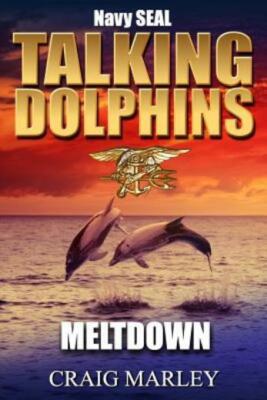 Navy Seal Talking Dolphins: Meltdown