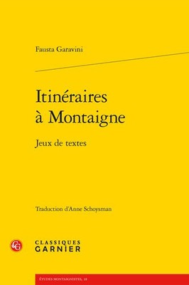 Itineraires a Montaigne : Jeux De Textes, Paperback by Garavini, Fausta; Scho...