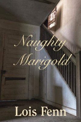 Naughty Marigold - Paperback NEW Fenn, Lois 18/04/2019
