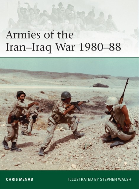 Armies of the Iran–Iraq War 1980–88 by Chris McNab (Paperback Book)