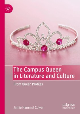 The Campus Queen in Literature and Culture | Prom Queen Profiles | Culver | Buch