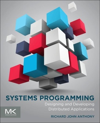 Systems Programming : Designing and Developing Distributed Applications, Pape...