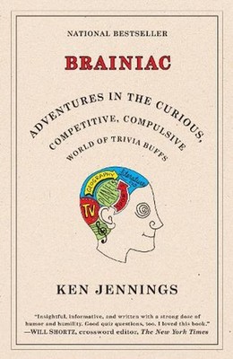 Brainiac: Adventures in the Curious, Competitive, Compulsive World of Trivia Buf