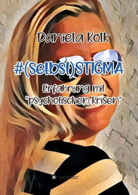 (selbst)STIGMA Erfahrung mit psychotischen Krisen Daniela Kolk Taschenbuch 2021