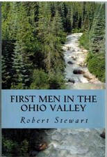 Stewart,  Robert W. FIRST MEN IN THE OHIO VALLEY Softcover Signed by Author