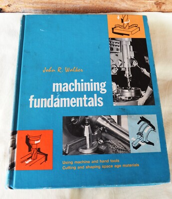 VTG HC Machining Fundamentals by John R Walker Using Machine & Hand Tools c1973