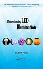 Understanding LED Illumination by M. Nisa Khan (Hardback, 2013)