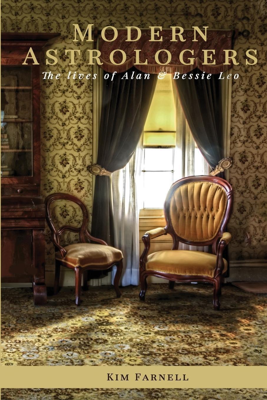 Modern Astrologers The Lives Of Alan And Bessie Leo Kim Farnell