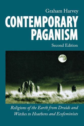 Contemporary Paganism: Religions of the Earth from Druids and Witches to Heathen