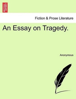 An Essay on Tragedy. by Anonymous (English) Paperback Book
