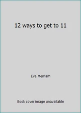 12 ways to get to 11 by Eve Merriam