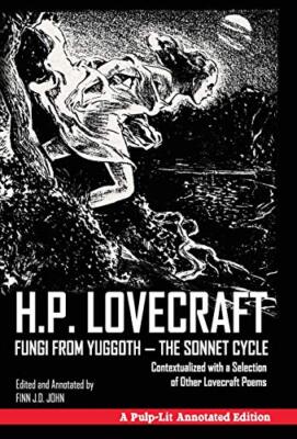 Fungi from Yuggoth - The Sonnet Cycle: Contextualized with a Selection of Oth...