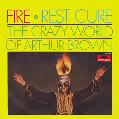 The Crazy World Of Arthur Brown Fire / Rest Cure Vinyl Single 7inch Polydor