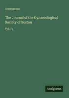 The Journal Of The Gynaecological Society Of Boston Vol. IV Anonymous Buch 2025