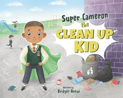 Super Cameron the Clean Up Kid, Antwi, Bridget