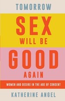 Katherine Angel - Tomorrow Sex Will Be Good Again Women And Desire I - G245Z