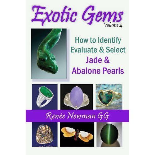 Exotic Gems: Volume 4 -- How to Identify, Evaluate & Select Jade & Abalone...