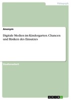 Digitale Medien Im Kindergarten. Chancen Und Risiken Des Einsatzes Anonymous