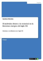 El Individuo Frente A La Sociedad En La Literatura Europea Del Siglo XX Gustavo