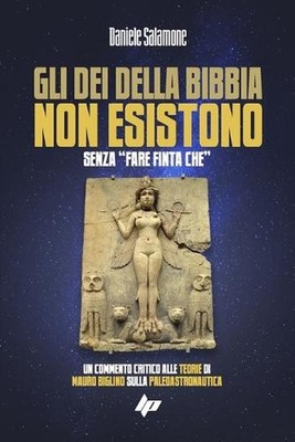 Gli di della Bibbia non esistono.: Senza ''fare finta che'' by Daniele Salamone Pa