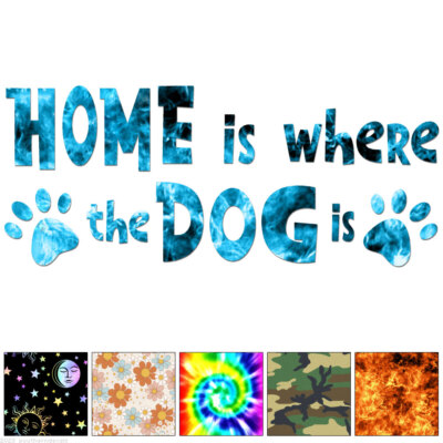 Home Is Where The Dog Is - Decal Sticker - Multiple Patterns & Sizes - ebn6392