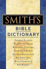 Smith's Bible Dictionary : More Than 6,000 Detailed Definitions,