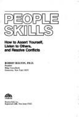 People Skills : How to Assert Yourself, Listen to Others and Reso