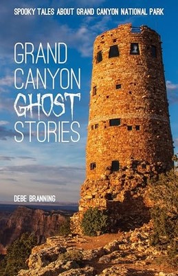 Grand Canyon Ghost Stories - Paperback By Debe Branning - GOOD