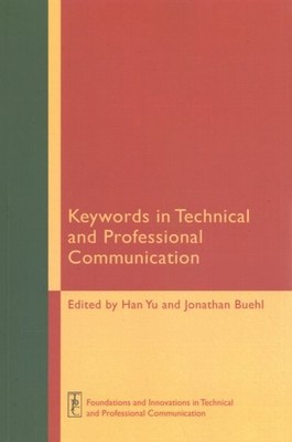 Keywords in Technical and Professional Communication, Paperback by Yu, Han (E...