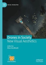 Drones in Society: New Visual Aesthetics by Elisa Serafinelli Hardcover Book