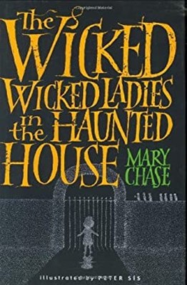 The Wicked, Wicked Ladies in the Haunted House Hardcover Mary Cha
