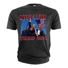 Nice Try Donald Trump Shirt Trump Patriotic Shirt USA Patriotic Political Shirts