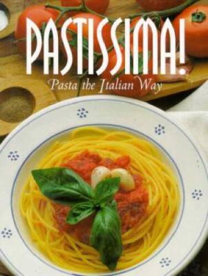 Pastissima: Pasta the Italian Way (Pane & Vino) - Hardcover - GOOD