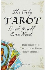 The Only Tarot Book Youll Ever Need, Skye Alexander, New, Paperb
