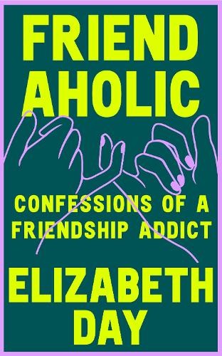 Friendaholic: Confessions of a Friendship Addict: THE NUMBER ONE SUNDAY TIMES BEST SELLER - Image 7