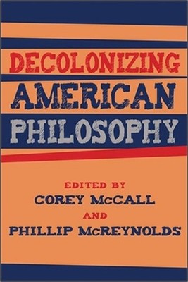Decolonizing American Philosophy (Hardback or Cased Book)