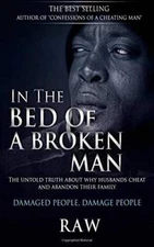 In the Bed of a Broken Man: The untold truth why husbands cheat and - ACCEPTABLE