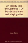 An Inquiry Into Enoughness: of Bombs and Men and Staying Alive