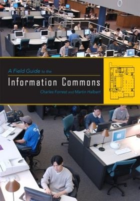 A Field Guide to the Information Commons Martin, Forrest, Charles