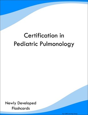 Certification in Pediatric Pulmonology Study Guide Prep Flashcards