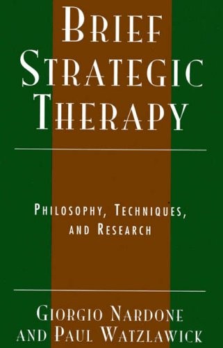 Brief Strategic Therapy : Philosophy, Technique, Nardone, Giorgio<-