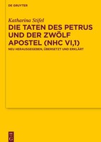 Die Taten Des Petrus Und Der ZwöLf Apostel (Nhc VI,1) Katharina Stifel