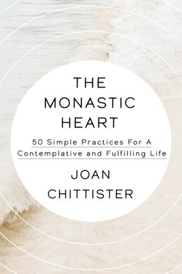 The Monastic Heart: 50 Simple Practices for a Contemplative and Fulfilling L...