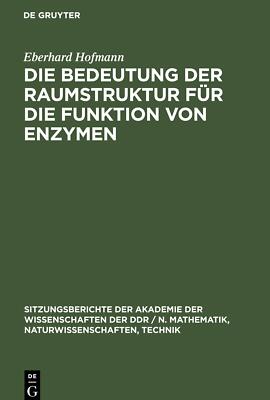 Die Bedeutung der Raumstruktur für die Funktion von Enzymen | Buch | 97831125028