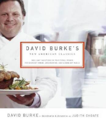 David Burke's New American Classics: Brilliant Variations on Traditional  - GOOD